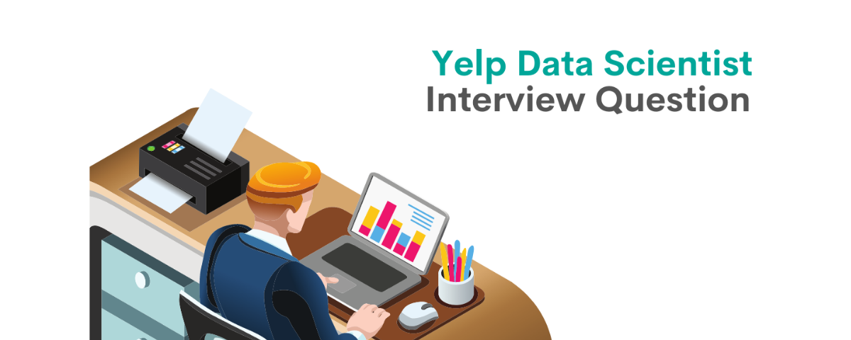 Yelp Data Scientist Interview Questions