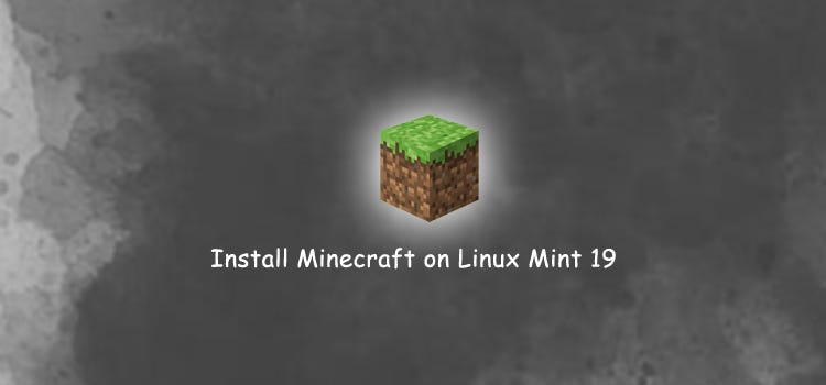 How To Install Minecraft On Linux Mint 19 By Rahul Bagul Medium