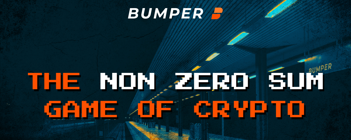 Bumper — the non-zero sum game of crypto