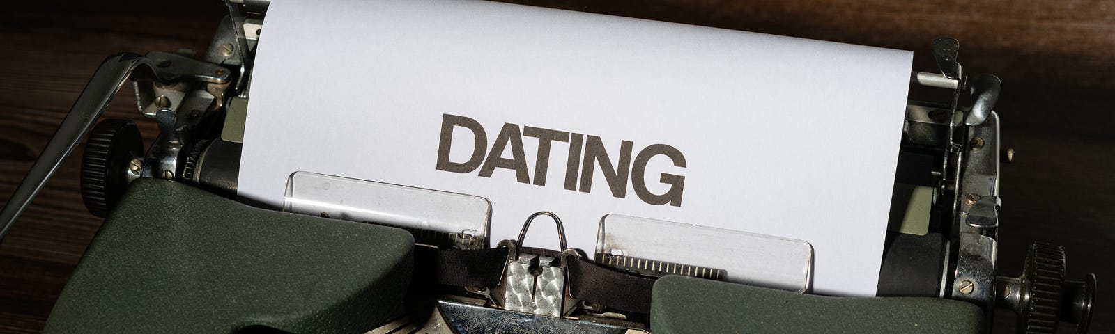 There’s a typwriter with the words “Dating” typed on it.