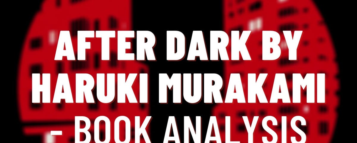 After Dark by Haruki Murakami — Book Analysis