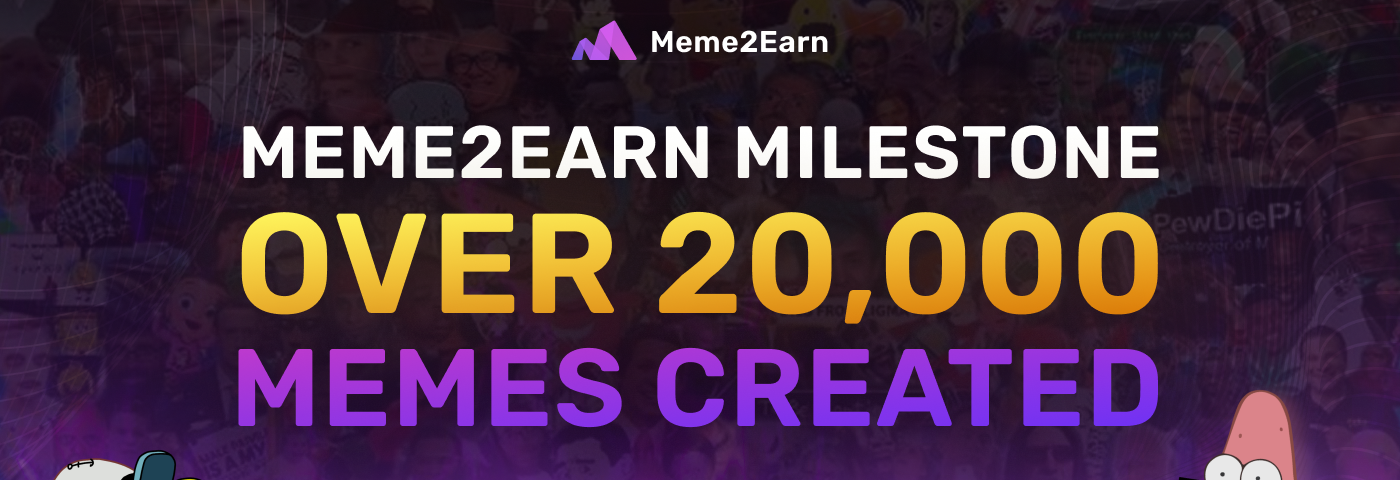 meme2earn over 20000 memes created