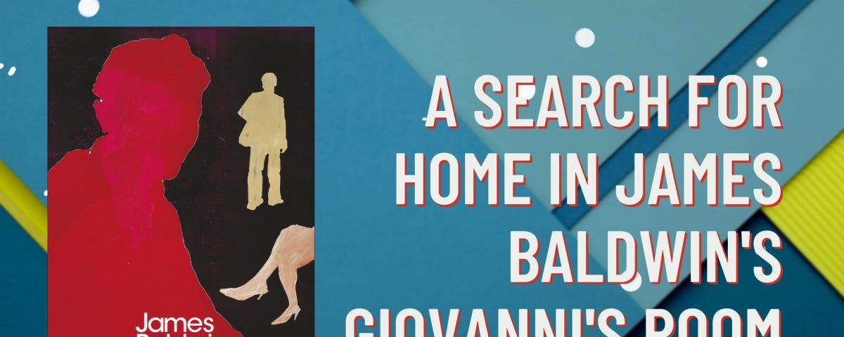 A Search for Home in James Baldwin’s Giovanni’s Room