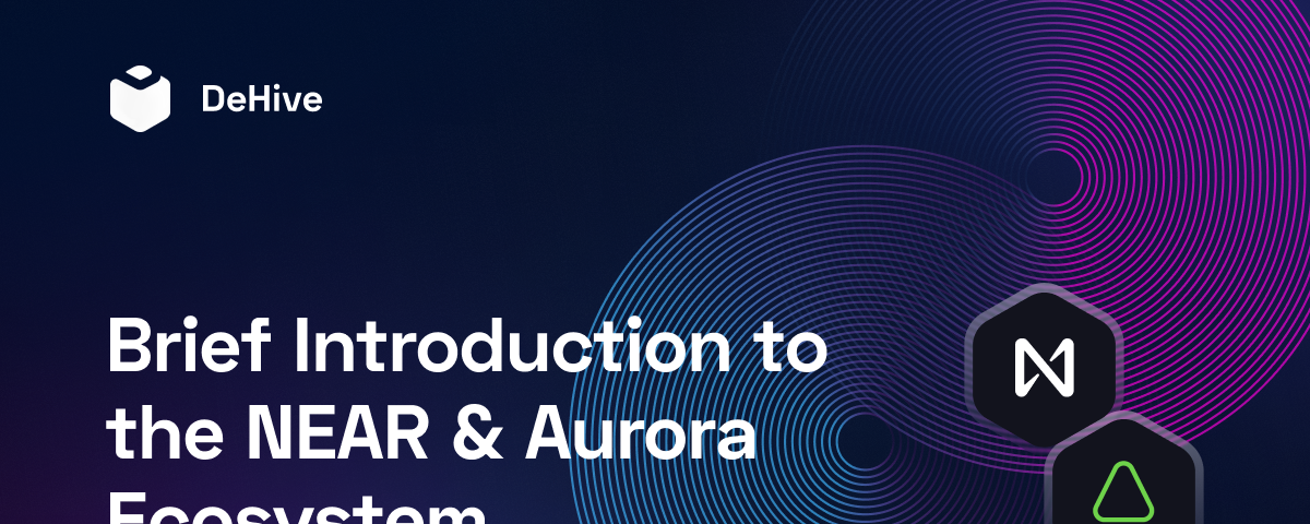 A Brief Introduction to the NEAR & Aurora Ecosystem