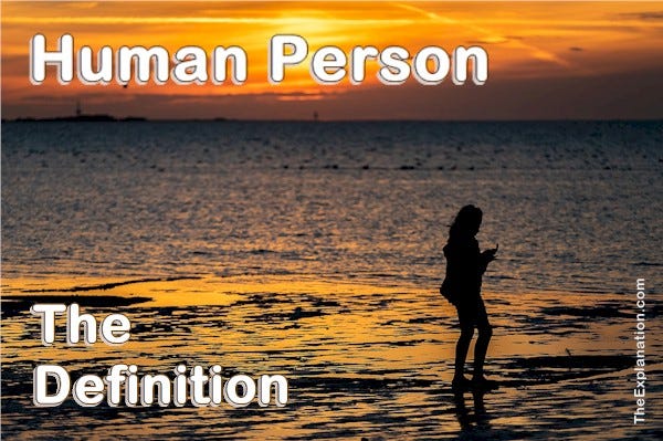 Human person. Finally, a definition based on real characteristics.