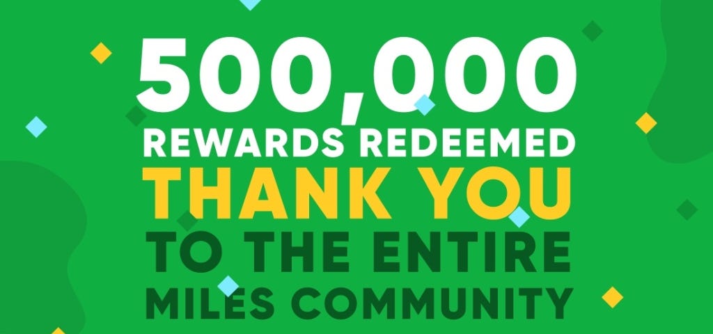 500,000 Rewards Redeemed. Thank you to the Entire Miles Community.