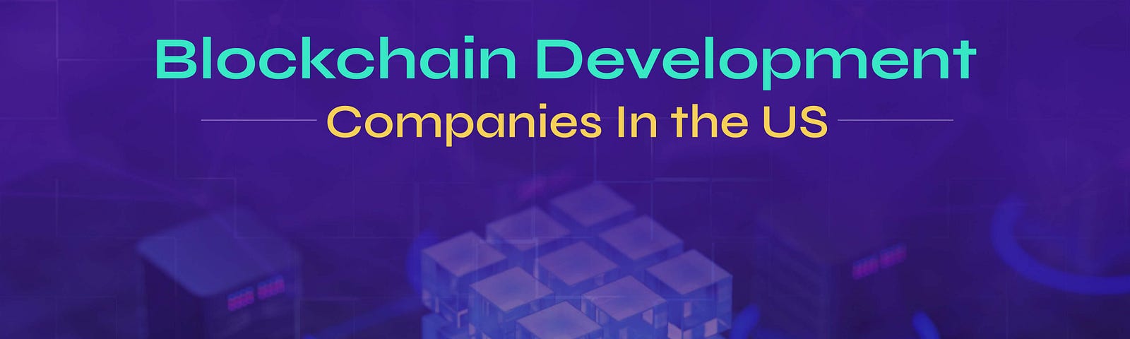 Top 10 Blockchain Development Companies In The U.S