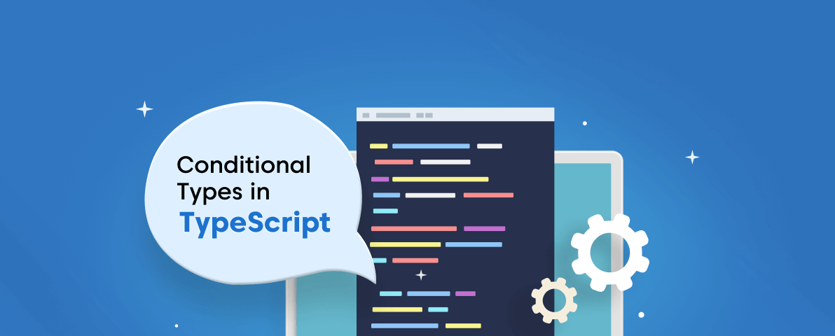 Understanding Conditional Types in TypeScript