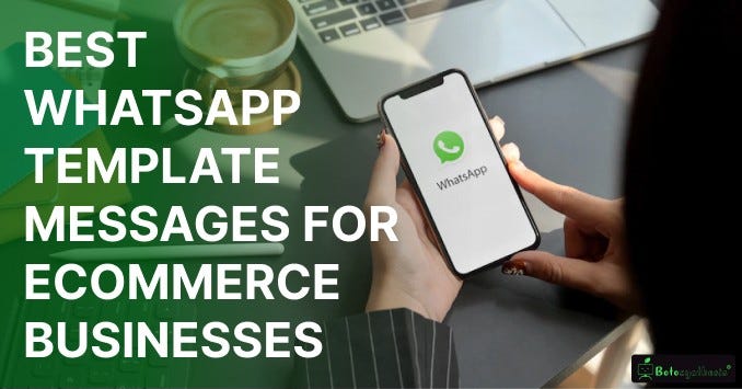Best WhatsApp Template Messages for Ecommerce Businesses