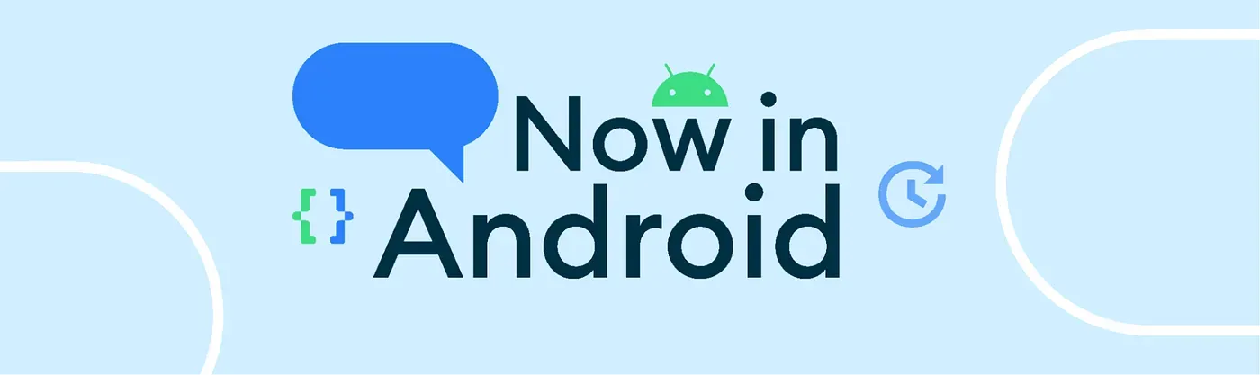 “Now in Android” text banner, with a text balloon and the Android developer parentheses on the left, the Android head logo, and a clock on the right.