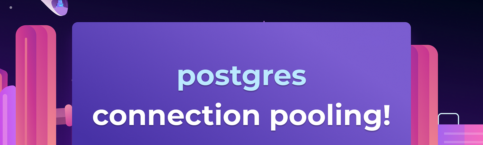 Postgres Connection Pooling and Proxies