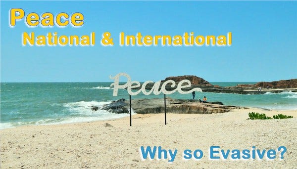 Peace on a National and International level seems so evasive. How is the government involved?