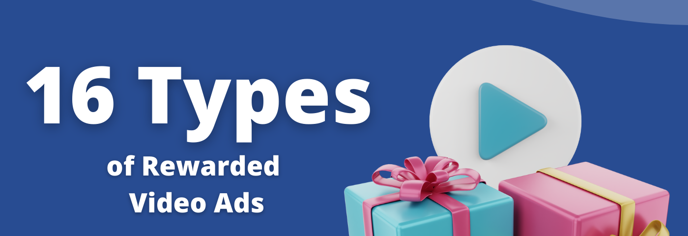 16 Types of Rewarded Video Ads mobile games