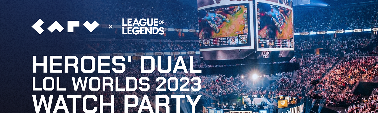 Heroes Dual: LOL Worlds 2023 Watch Party, by CARV