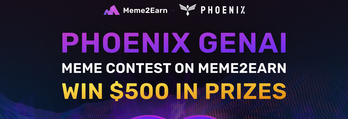 Phonix GenAI Meme Contest on Meme2Earn Win $500 in Prizes