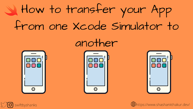 How to transfer your App from one Xcode Simulator to another