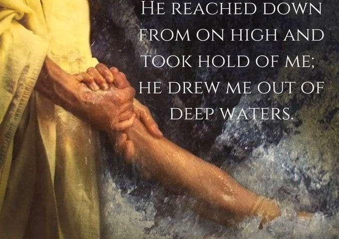 Did You Know God’s Hand Reaches Down to Lift You from Deep Waters? Psalm 18:16