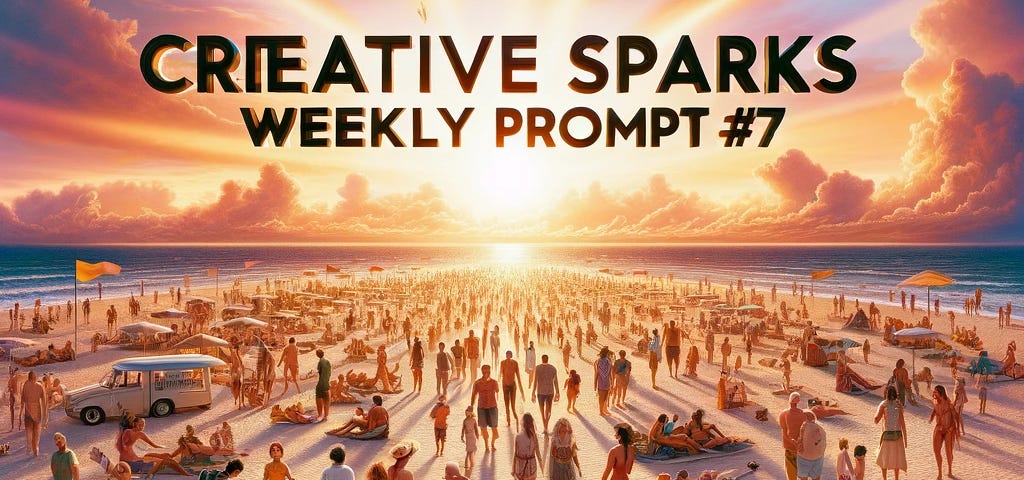 Breathtaking beach scene at sunset with diverse people enjoying vacations, prominently featuring “Creative Sparks Weekly Prompts #7” in the heart of the image for a vivid holiday glimpse.