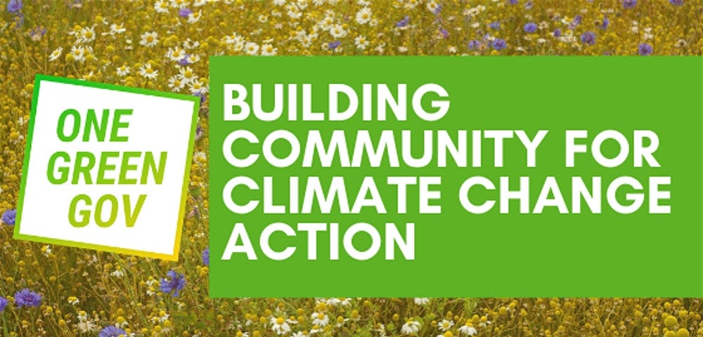 One Green Gov building community for climate change action graphic