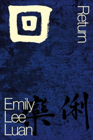 A book cover of 回 / Return by Emily Lee Luan, on a blue and black background.