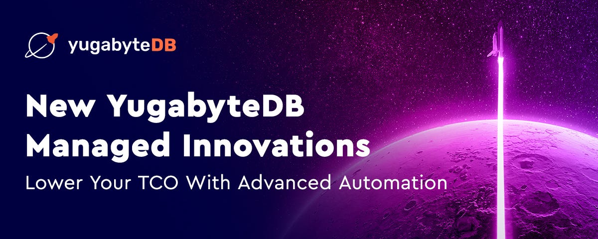 New YugabyteDB Managed Innovations: Lower TCO with Advanced Automation Social Image