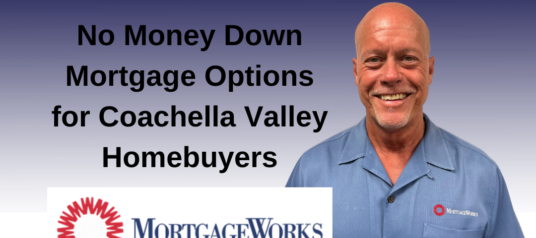 No Money Down Mortgage Options for Coachella Valley Homebuyers