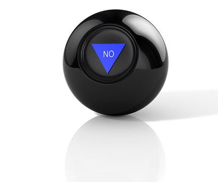 A Magic 8 ball saying “No”