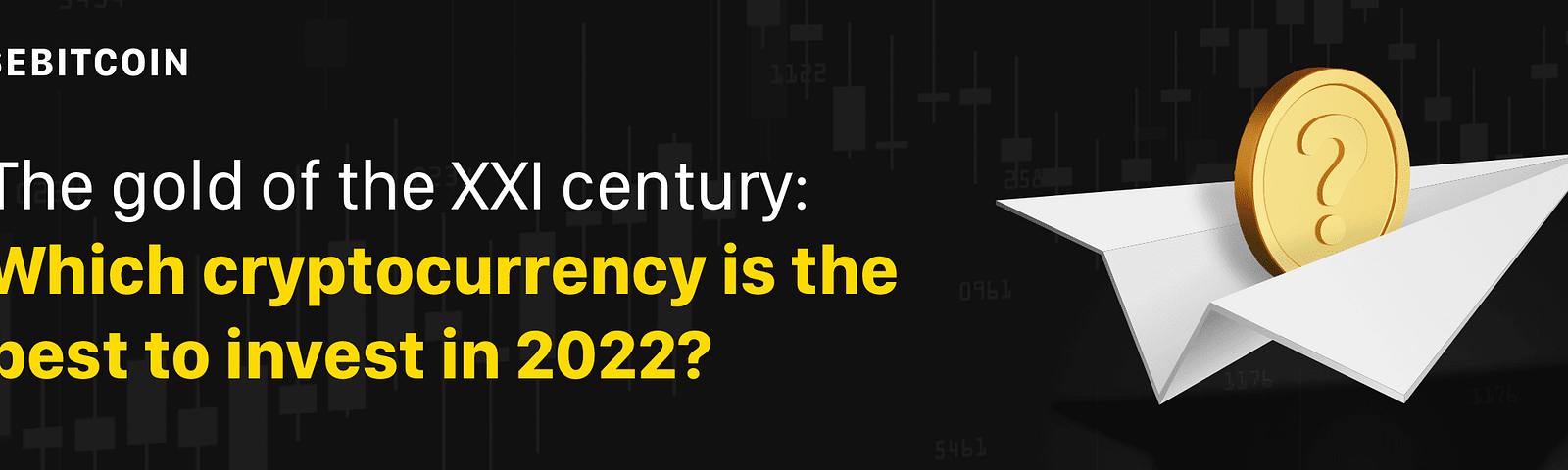 The gold of the XXI century: which cryptocurrency is the best to invest in 2022?