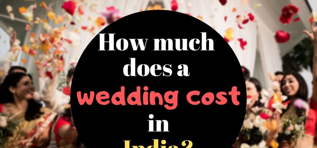 Cost Of Indian Wedding The Investors Cafe Medium