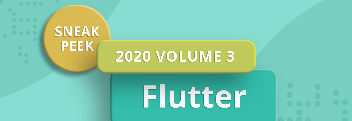 Sneak Peek at 2020 Volume 3: Flutter