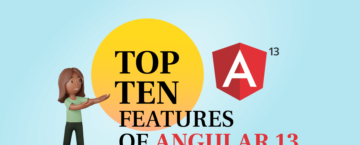 Top 10 Features in Angular 13 Every Developer Should Know