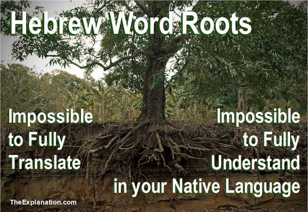 Biblical Hebrew roots are impossible to fully translate. You can’t fully understand the meaning in your native language