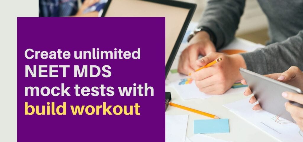Create unlimited NEET MDS mock tests with PULP’s build your workout