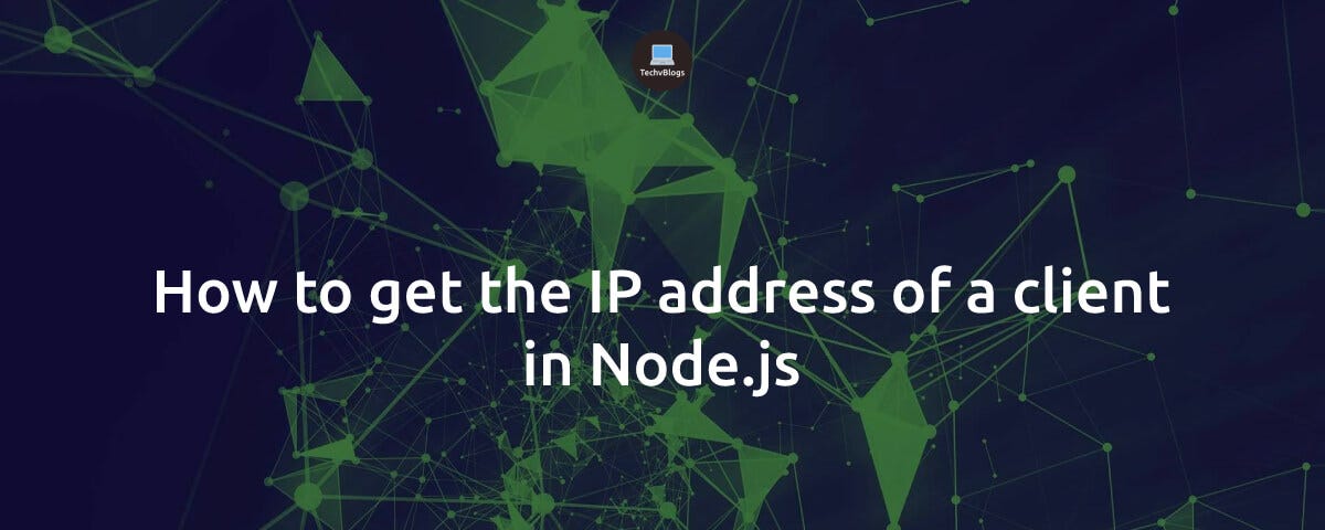 How to get the IP address of a client in Node.js
