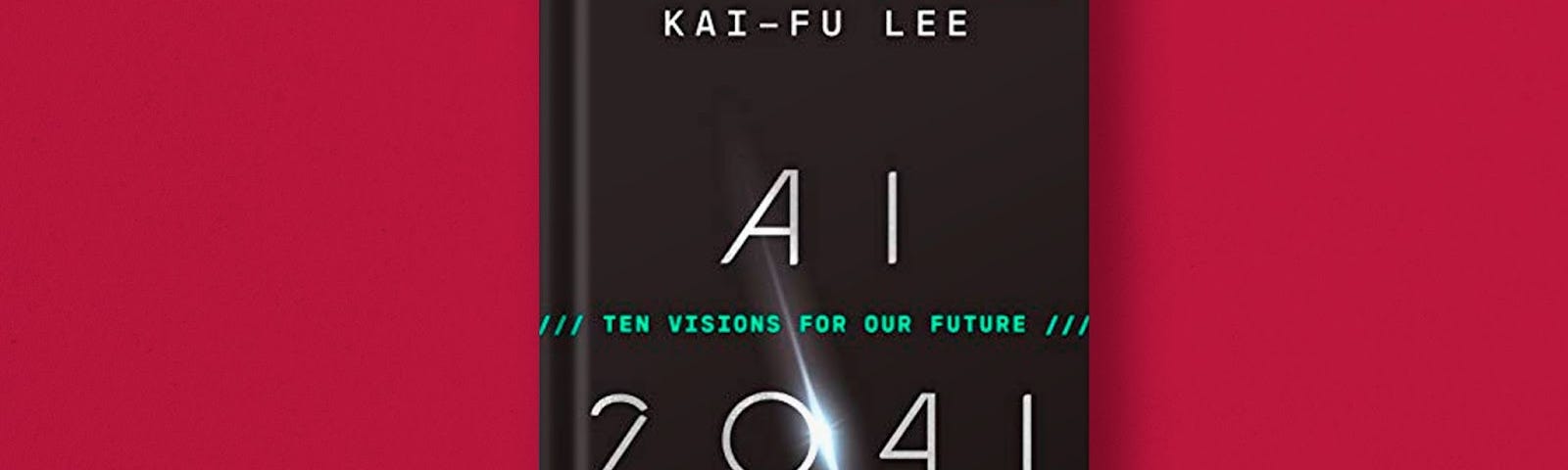 Cover of AI 2041: Ten Visions for Our Future