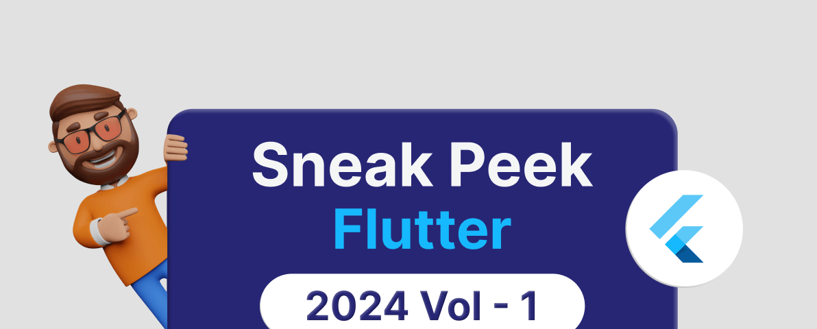 Sneak Peek at 2024 Volume 1: Flutter