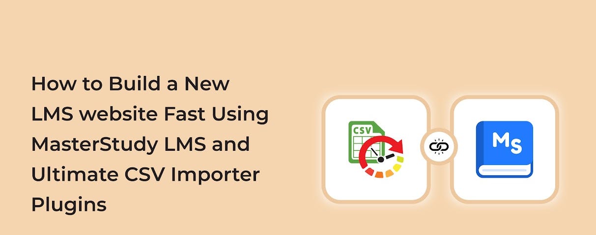 How to Build a New LMS Website Fast Using MasterStudy LMS and Ultimate CSV Importer Plugins