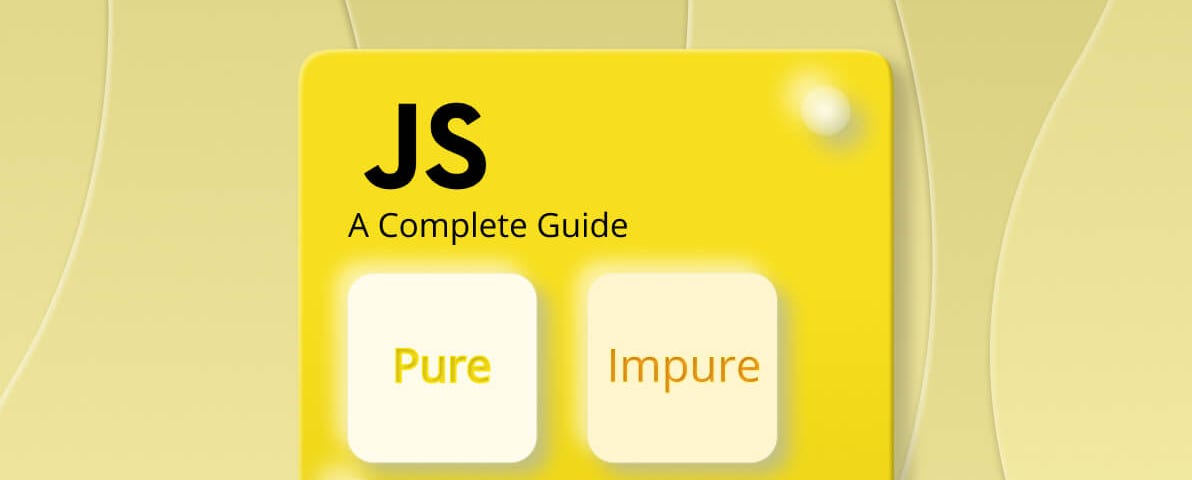 Pure and Impure Functions in JavaScript: A Complete Guide