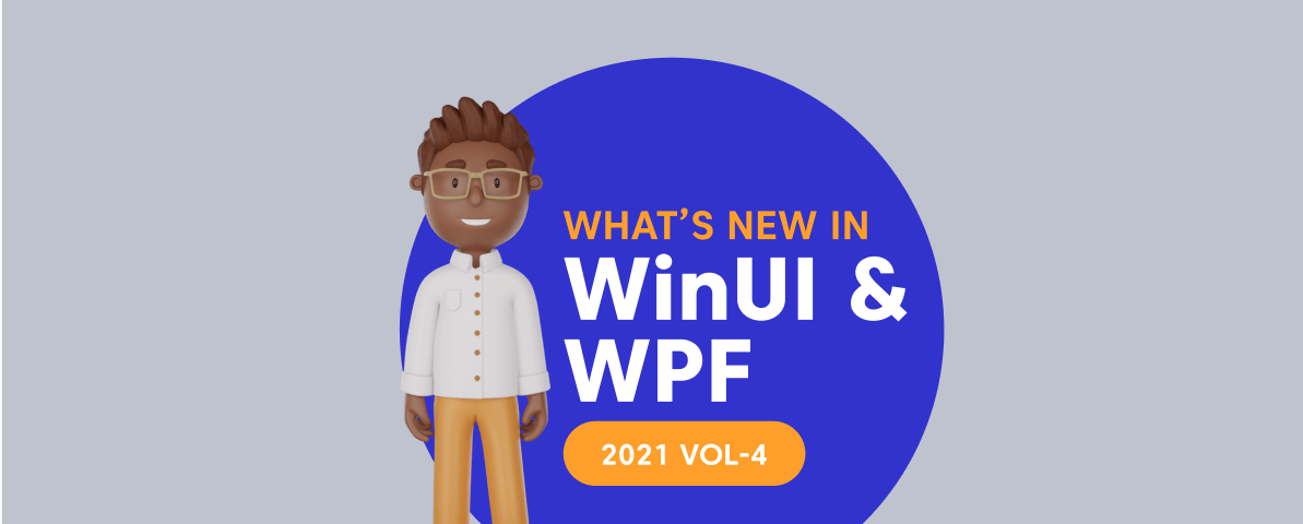 What’s New in 2021 Volume 4: WinUI and WPF