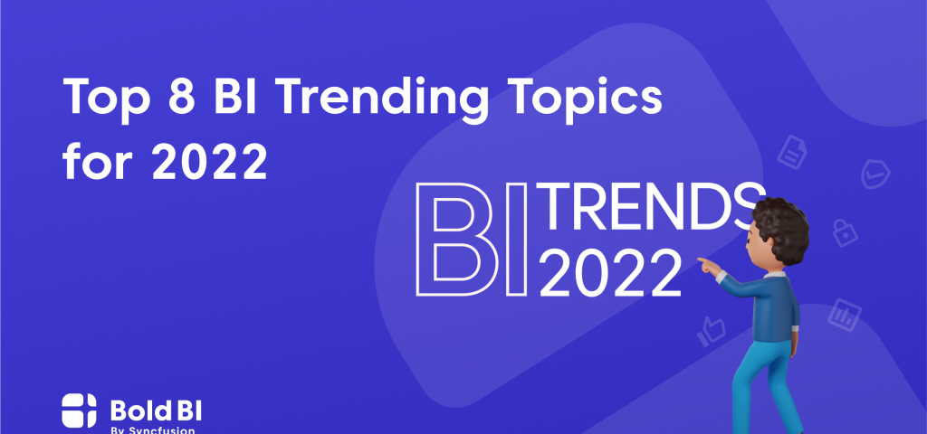 Top 8 BI Trending Topics for 2022