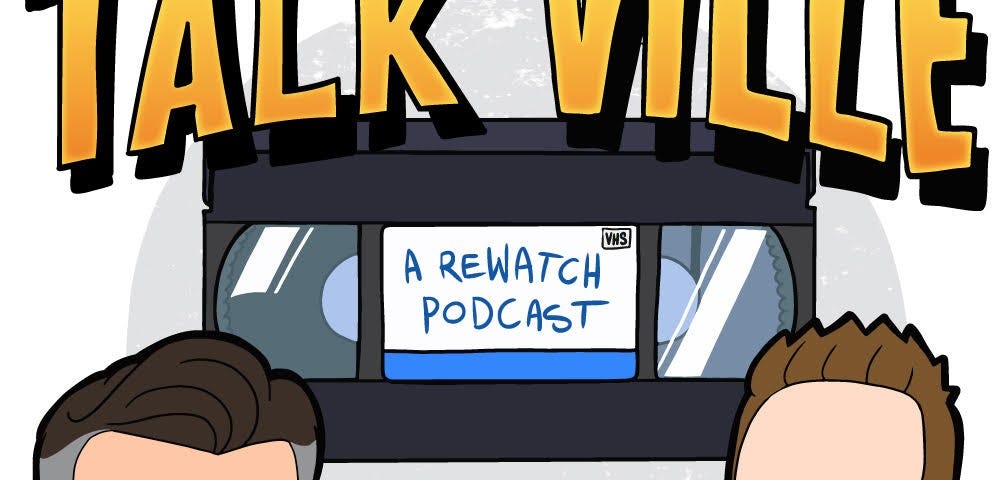 Graphic of two men with cassette tape between that says re-watch podcast and Talk Ville on top.