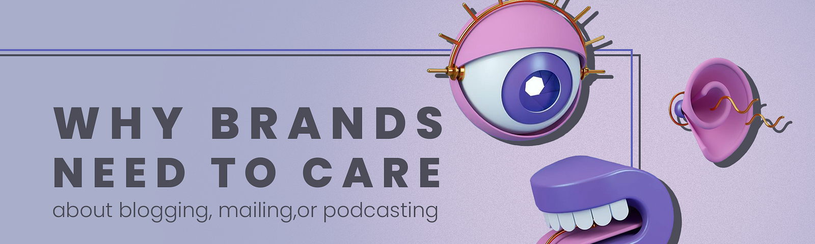 Why Brands Need to Care About Blogging, Mailing, or Podcasting