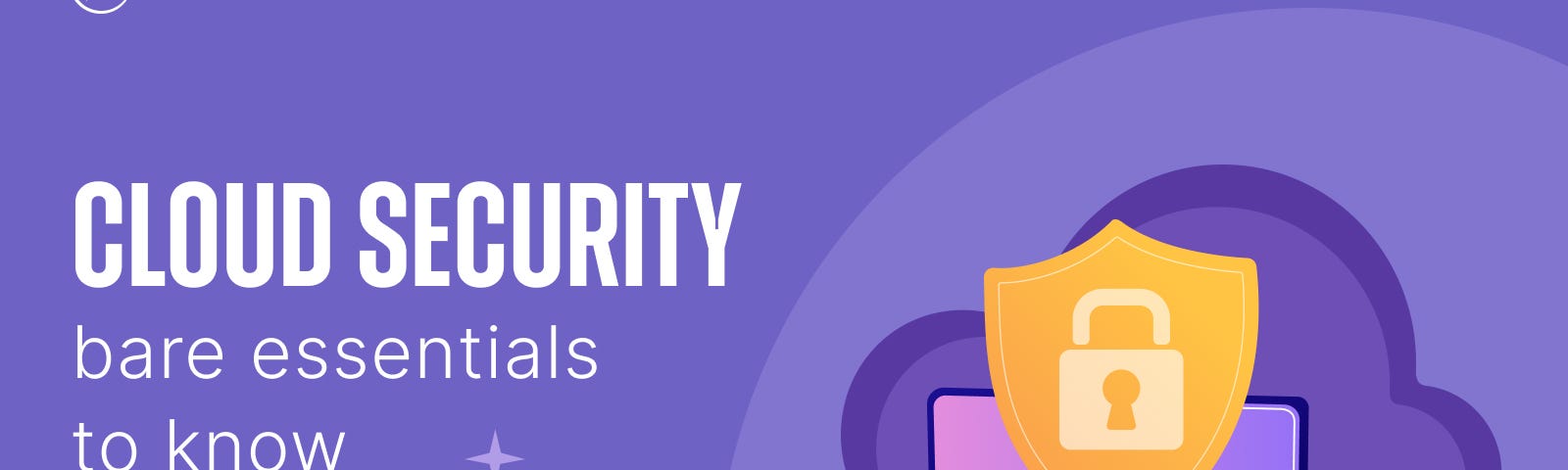 Cloud Security — Bare Essentials to Know