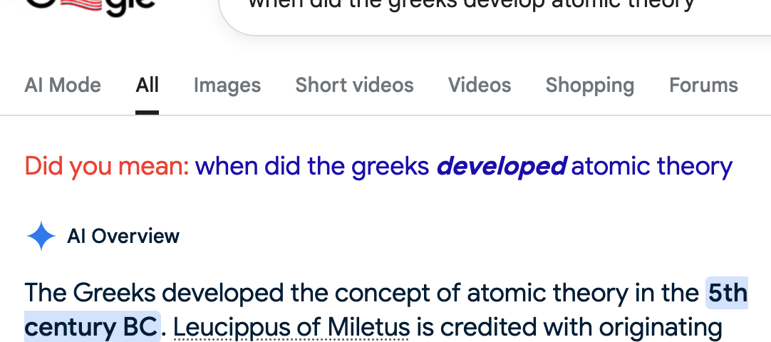 The Google search engine suggests that “when did the greeks develop atomich theory” should be changed to “when did the greeks developed atomic theory”