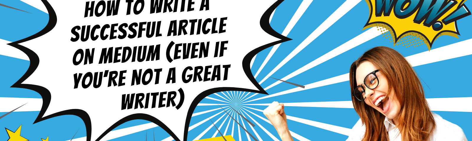 How to Write a Successful Article on Medium (Even if You’re Not a Great Writer)