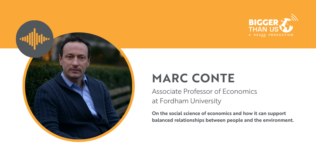 Marc Conte, Associate Professor of Economics at Fordham University on the Bigger Than Us podcast