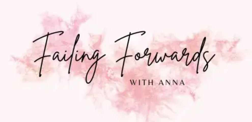 The words “Failing Forwards with Anna” appear on a soft-pink patterned background.