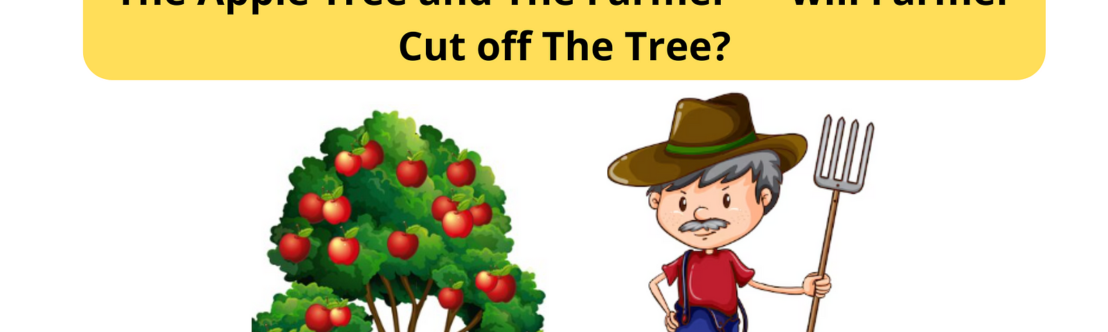 The Apple Tree and The Farmer — will the farmer