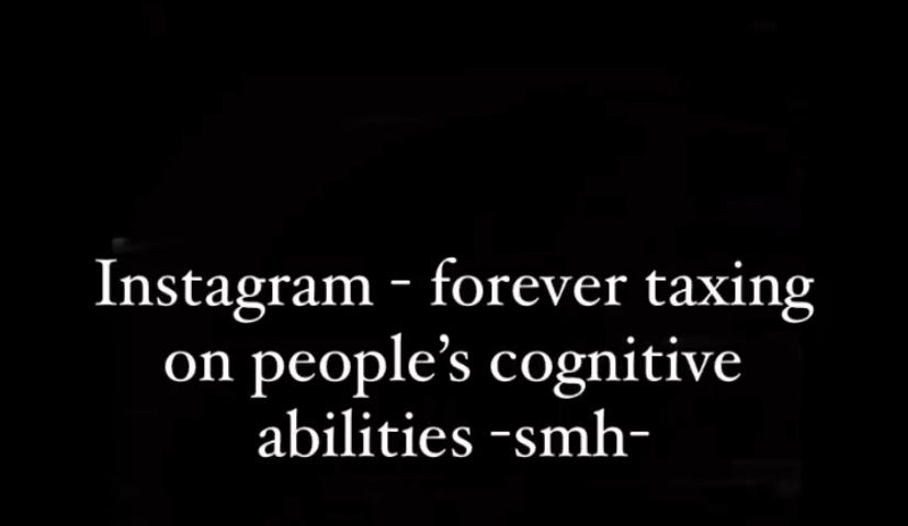 Instagram — forever taxing on people’s cognitive abilities