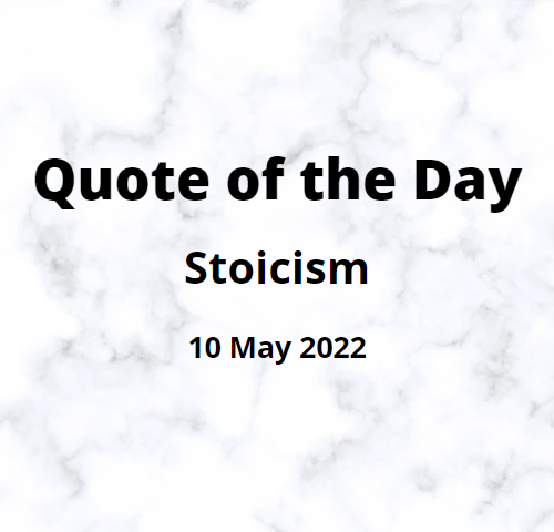 Stoicism: Quote of the Day: 10 May 2022: Image created by Ann Leach.